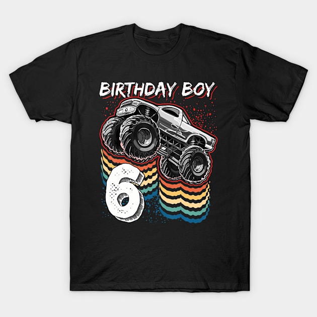 Birthday Boy 6 Monster Truck 6Th Birthday T-Shirt by MaciGalloway3